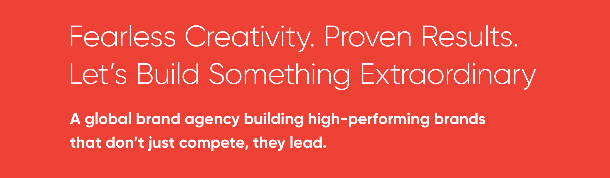 A global brand agency building high-performing brands that don't just compete, they lead.